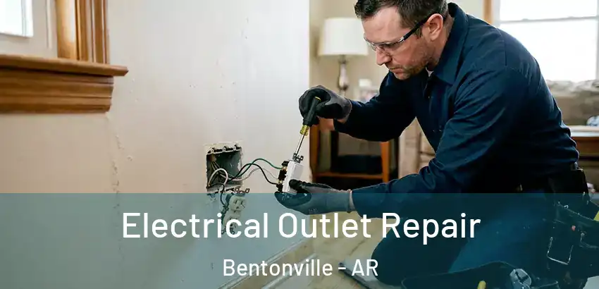  Electrical Outlet Repair Bentonville - AR