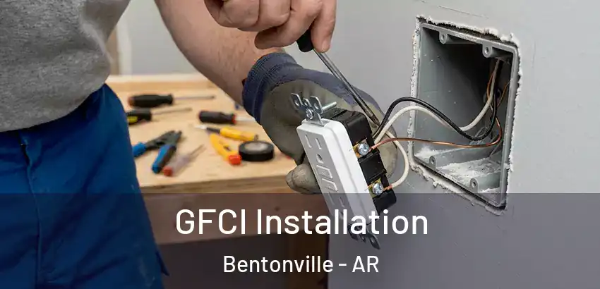  GFCI Installation Bentonville - AR