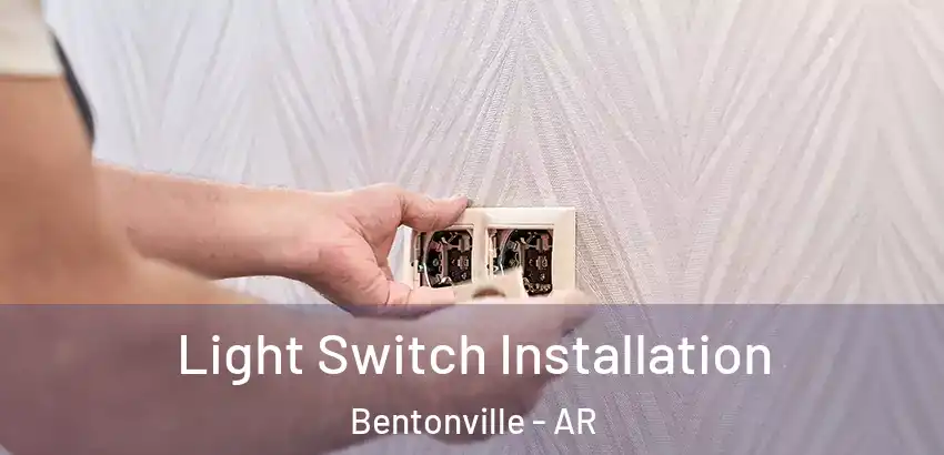  Light Switch Installation Bentonville - AR