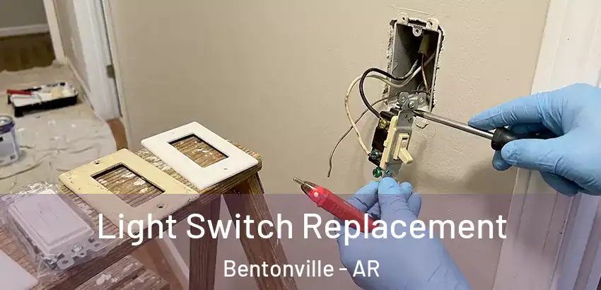  Light Switch Replacement Bentonville - AR