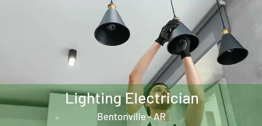  Lighting Electrician Bentonville - AR