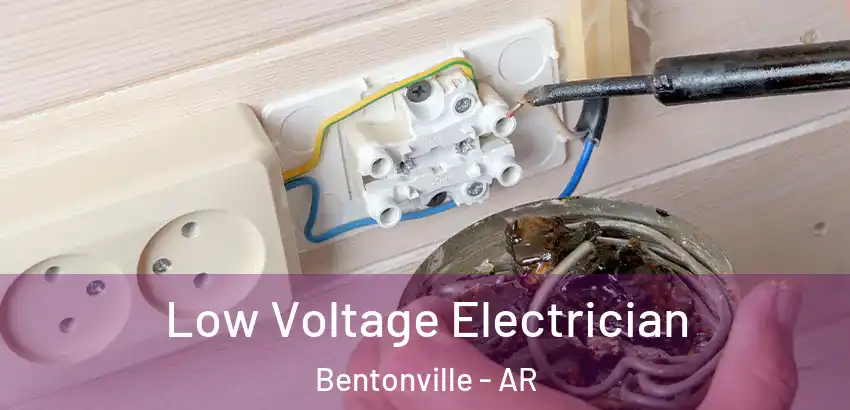  Low Voltage Electrician Bentonville - AR
