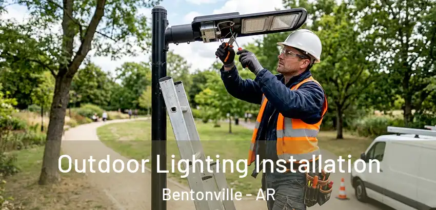  Outdoor Lighting Installation Bentonville - AR
